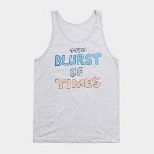 Blurst of Times Tank Top